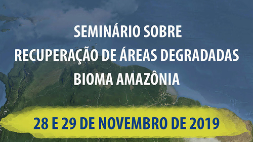 Seminário sobre Recuperação de Áreas Degradadas - Bioma Amazônia